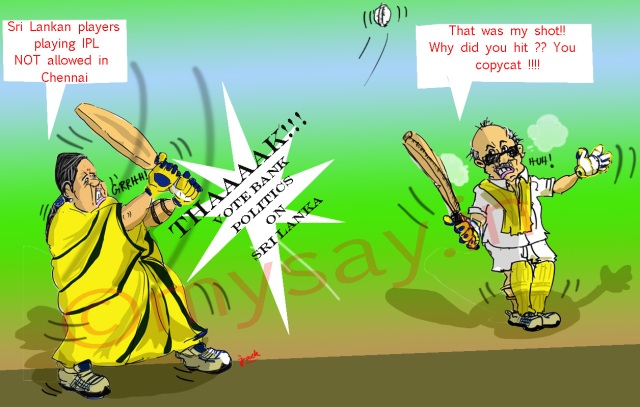 No Sri Lankan players in Chennai IPL matches-Jayalalitha writes to PM |   | Political Cartoons and Social Views